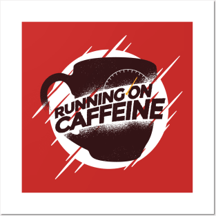 Running on Caffeine Posters and Art